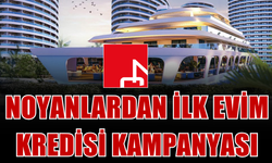 Noyanlar’dan Dev Kampanya: İlk Evim Konut Kredisine Uygun Konutlar Sizi Bekliyor!
