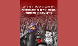 24 Nisan İradesi Canlıdır: Çözüm Bir Seçenek Değil, Toplumsal İhtiyaçtır!