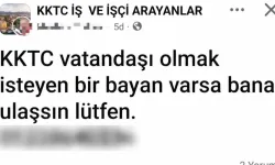 Sosyal Medyada Skandal Paylaşım: “KKTC Vatandaşı Olmak İsteyen Bayan Bana Ulaşsın”