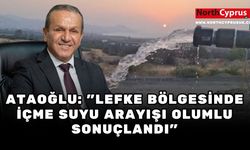 Ataoğlu: "Lefke bölgesinde içme suyu arayışı olumlu sonuçlandı"