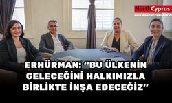 Erhürman: “Bu ülkenin geleceğini halkımızla birlikte inşa edeceğiz”