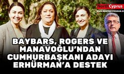 Baybars, Rogers Ve Manavoğlu'ndan Cumhurbaşkanı Adayı Tufan Erhürman’a Destek