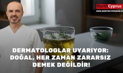 Dermatologlar uyarıyor: Doğal, her zaman zararsız demek değildir!