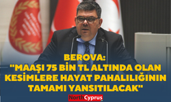 Maliye Bakanı Berova: ''Maaşı 75 bin TL altında olan kesimlere hayat pahalılığının tamamı yansıtılacak''