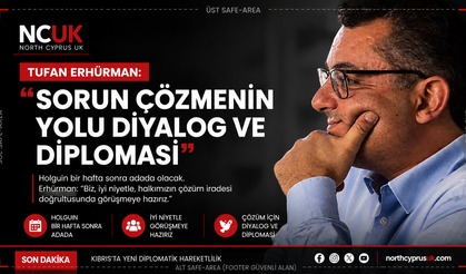 Erhürman: “Sorun çözmenin yolu diyalog ve diplomasi”