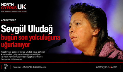 Araştırmacı gazeteci Sevgül Uludağ bugün son yolculuğuna uğurlanıyor