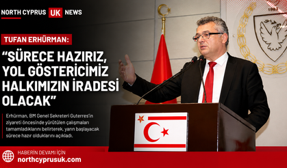 Erhürman: “Sürece hazırız, yol göstericimiz halkımızın iradesi olacak”