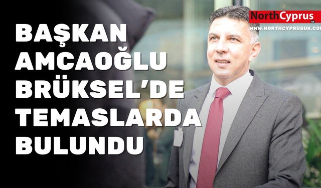Gönyeli-Alayköy belediye başkanı Amcaoğlu Brüksel’de temaslarda bulundu