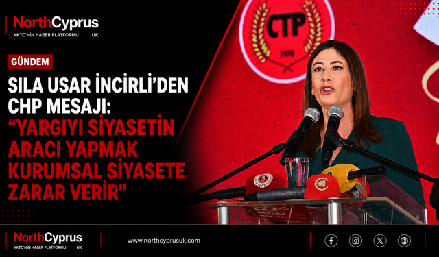 Sıla Usar İncirli’den CHP mesajı: “Yargıyı siyasetin aracı yapmak kurumsal siyasete zarar verir”
