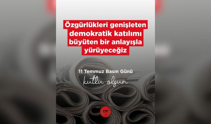 CTP, 11 Temmuz Basın Günü dolayısıyla mesaj yayımladı