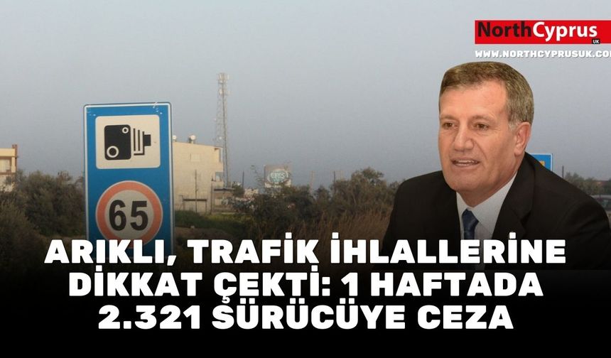 Arıklı, trafik ihlallerine dikkat çekti: 1 haftada 2.321 sürücüye ceza