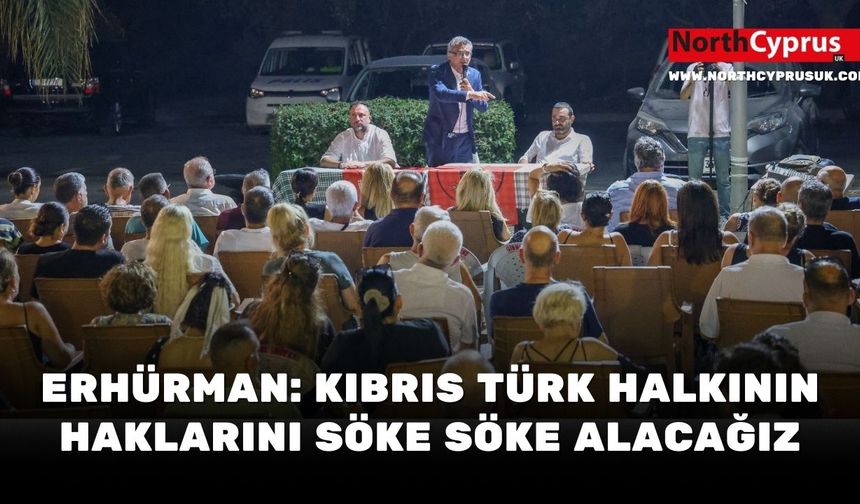 Erhürman: Kıbrıs Türk halkının haklarını söke söke alacağız