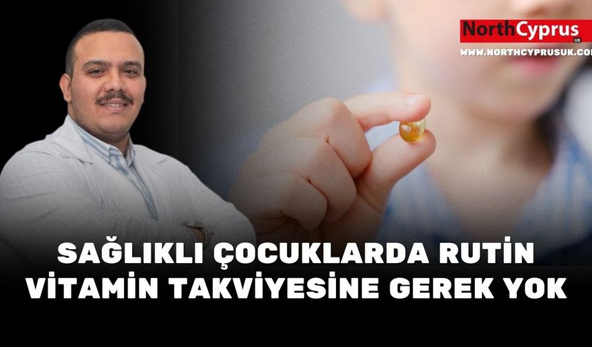 Bozgeyik: D Vitamini tüm bebekler için zorunlu, rutin takviyeler Değil