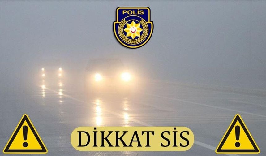 Sürücülere sis uyarısı