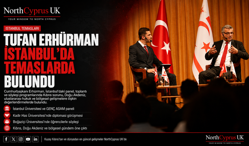 Cumhurbaşkanı Tufan Erhürman İstanbul’da akademik etkinliklere katılarak temaslarda bulundu