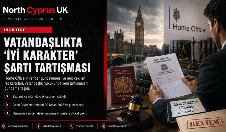 İngiltere’de vatandaşlık başvurularında “İyi Karakter” şartı yeniden gündemde