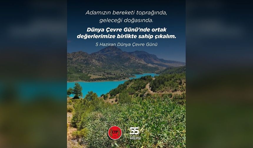 CTP’den Dünya Çevre günü mesajı: “Doğayı korumak ortak sorumluluğumuz”